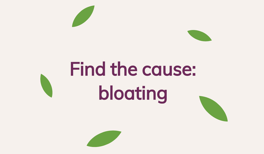 Find the cause - bloating